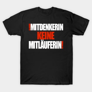 Mitdenkerin keine Mitläuferin! T-Shirt